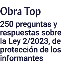 Obra Top 250 preguntas y respuestas sobre la Ley 2 2023, de protección de los informantes