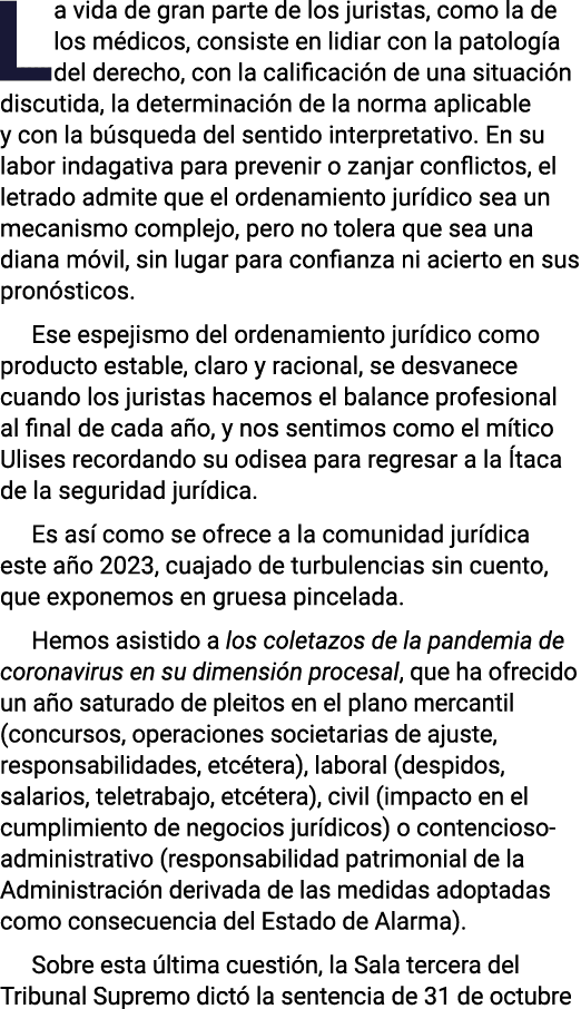 La vida de gran parte de los juristas, como la de los médicos, consiste en lidiar con la patología del derecho, con l   