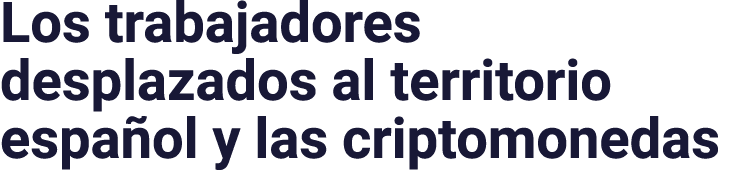 Los trabajadores desplazados al territorio español y las criptomonedas