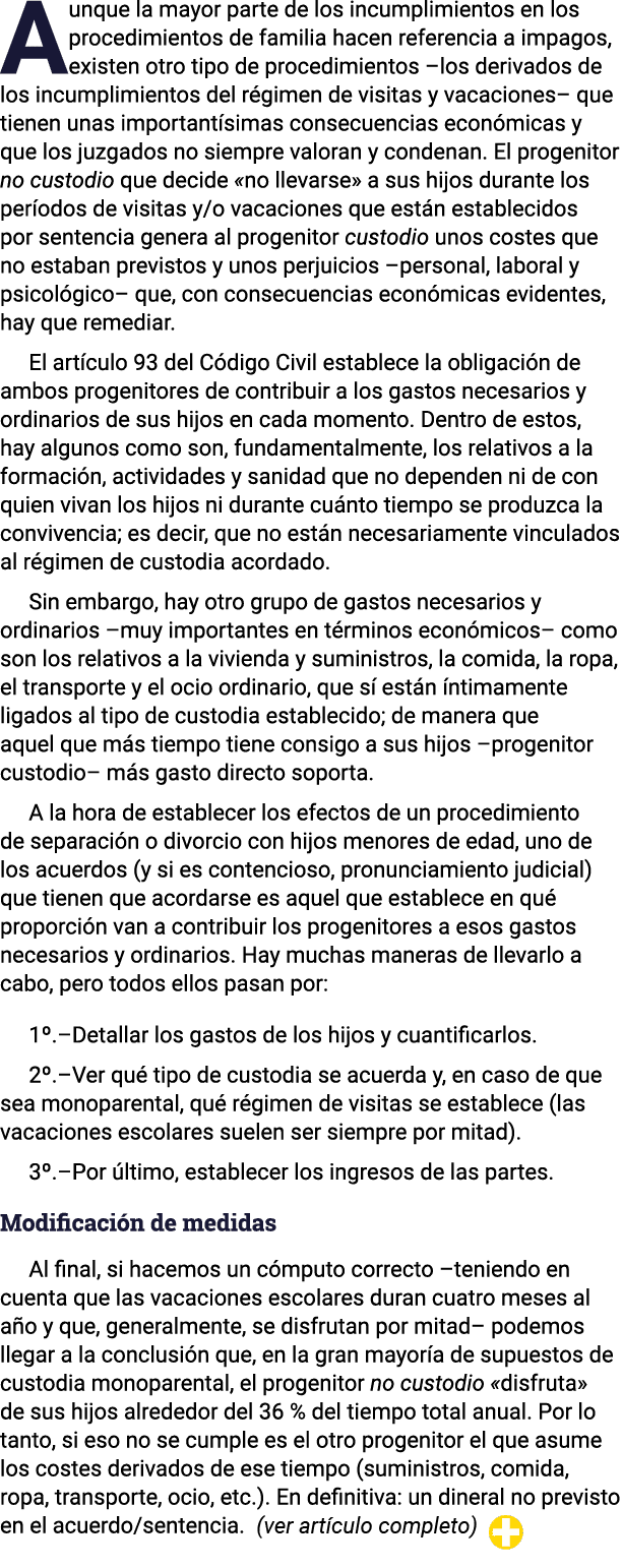 Aunque la mayor parte de los incumplimientos en los procedimientos de familia hacen referencia a impagos, existen otr   