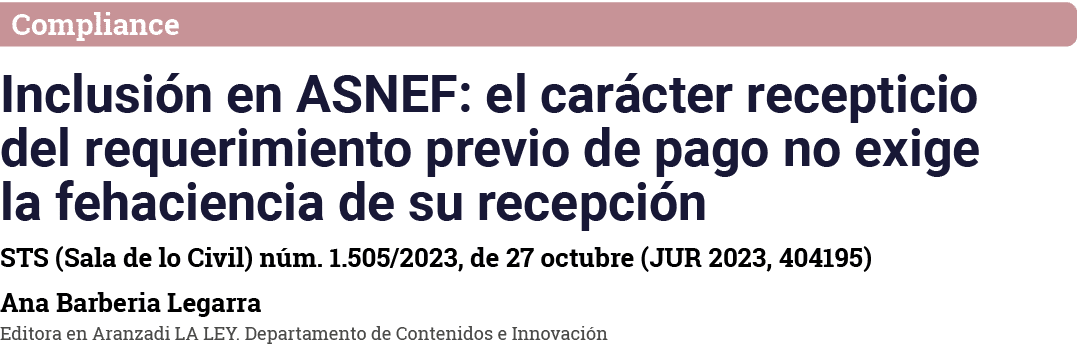 Compliance Inclusión en ASNEF: el carácter recepticio del requerimiento previo de pago no exige la fehaciencia de su    