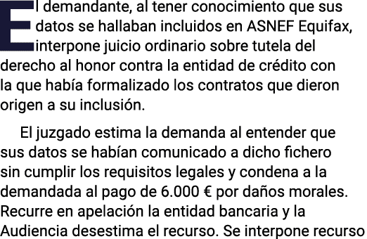 El demandante, al tener conocimiento que sus datos se hallaban incluidos en ASNEF Equifax, interpone juicio ordinario   