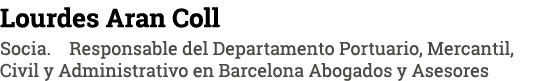 Lourdes Aran Coll Socia  Responsable del Departamento Portuario, Mercantil, Civil y Administrativo en Barcelona Aboga   