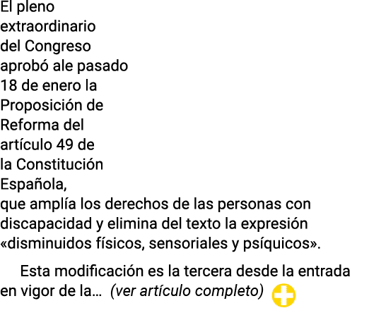 El pleno extraordinario del Congreso aprobó ale pasado 18 de enero la Proposición de Reforma del artículo 49 de la Co   