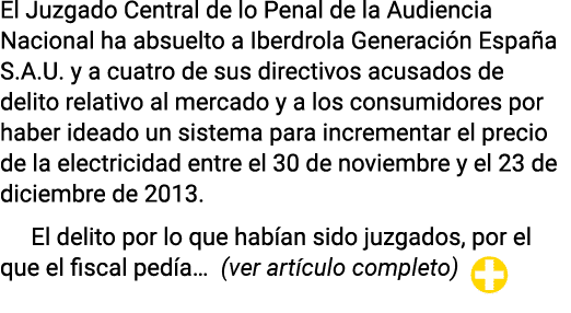 El Juzgado Central de lo Penal de la Audiencia Nacional ha absuelto a Iberdrola Generación España S A U  y a cuatro d   