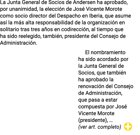 La Junta General de Socios de Andersen ha aprobado, por unanimidad, la elección de José Vicente Morote como socio dir   