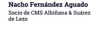 Nacho Fernández Aguado Socio de CMS Albiñana & Suárez de Lezo