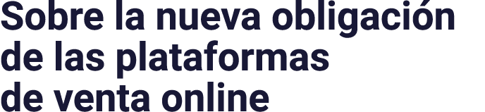 Sobre la nueva obligación de las plataformas de venta online
