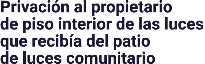 Privación al propietario de piso interior de las luces que recibía del patio de luces comunitario
