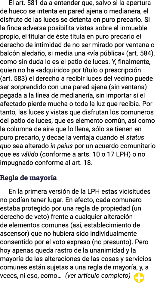 El art  581 da a entender que, salvo si la apertura de hueco se intenta en pared ajena o medianera, el disfrute de la   