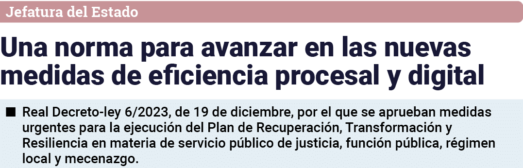 Jefatura del Estado Una norma para avanzar en las nuevas medidas de eficiencia procesal y digital   Real Decreto-ley    