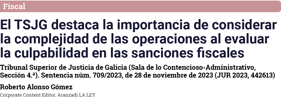 Fiscal El TSJG destaca la importancia de considerar la complejidad de las operaciones al evaluar la culpabilidad en l   