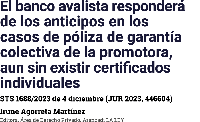El banco avalista responderá de los anticipos en los casos de póliza de garantía colectiva de la promotora, aun sin e   