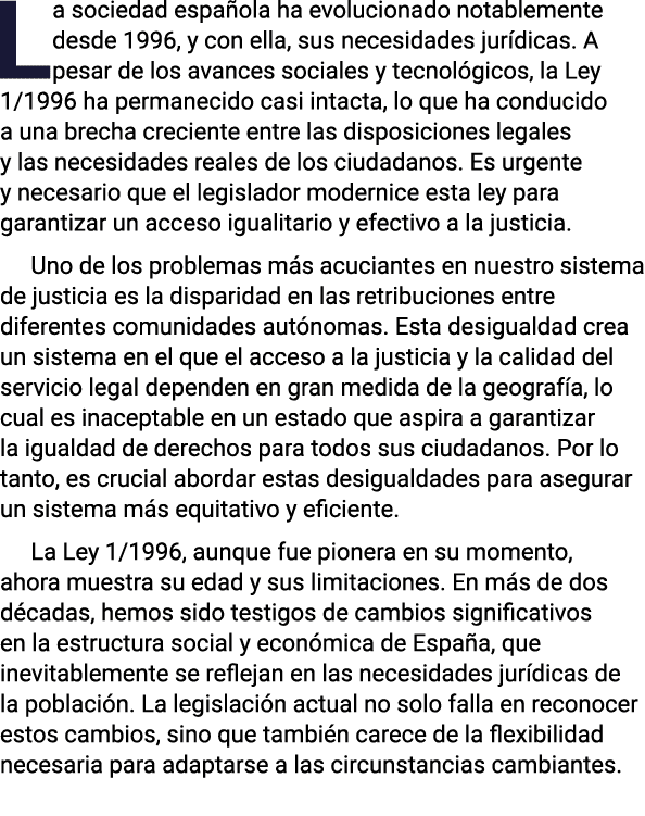 La sociedad española ha evolucionado notablemente desde 1996, y con ella, sus necesidades jurídicas  A pesar de los a   