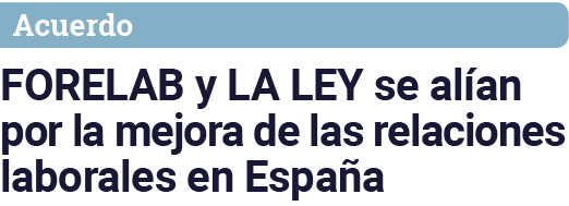 Acuerdo FORELAB y LA LEY se alían por la mejora de las relaciones laborales en España
