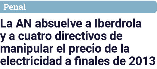 Penal La AN absuelve a Iberdrola y a cuatro directivos de manipular el precio de la electricidad a finales de 2013