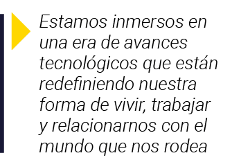  Estamos inmersos en una era de avances tecnológicos que están redefiniendo nuestra forma de vivir, trabajar y relaci   