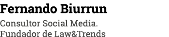 Fernando Biurrun Consultor Social Media  Fundador de Law&Trends