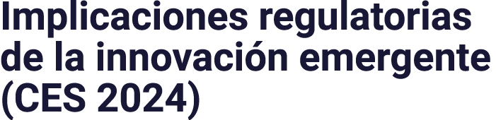 Implicaciones regulatorias de la innovación emergente (CES 2024)