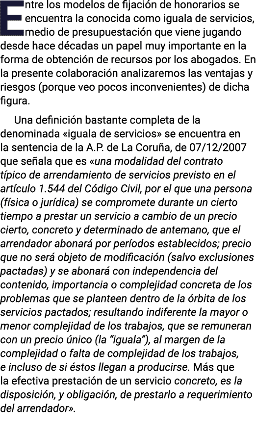 Entre los modelos de fijación de honorarios se encuentra la conocida como iguala de servicios, medio de presupuestaci   