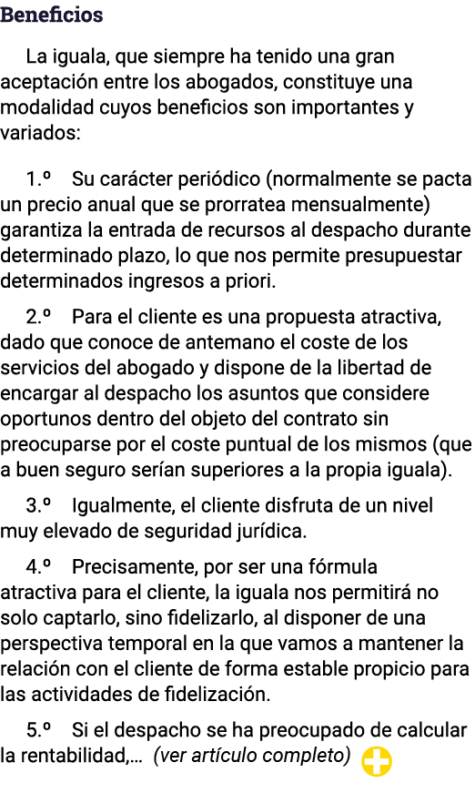 Beneficios La iguala, que siempre ha tenido una gran aceptación entre los abogados, constituye una modalidad cuyos be   