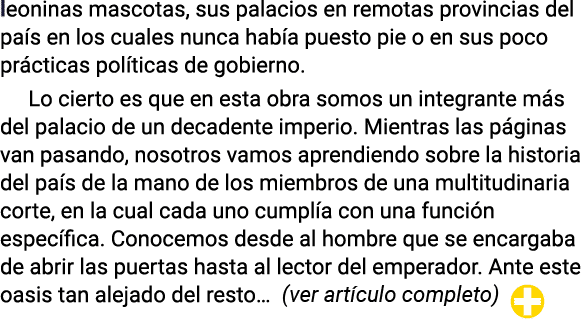 leoninas mascotas, sus palacios en remotas provincias del país en los cuales nunca había puesto pie o en sus poco prá   