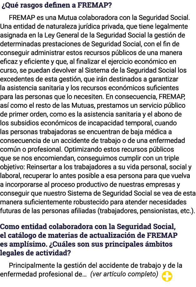   Qué rasgos definen a FREMAP  FREMAP es una Mutua colaboradora con la Seguridad Social  Una entidad de naturaleza ju   