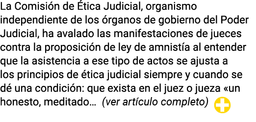 La Comisión de Ética Judicial, organismo independiente de los órganos de gobierno del Poder Judicial, ha avalado las    