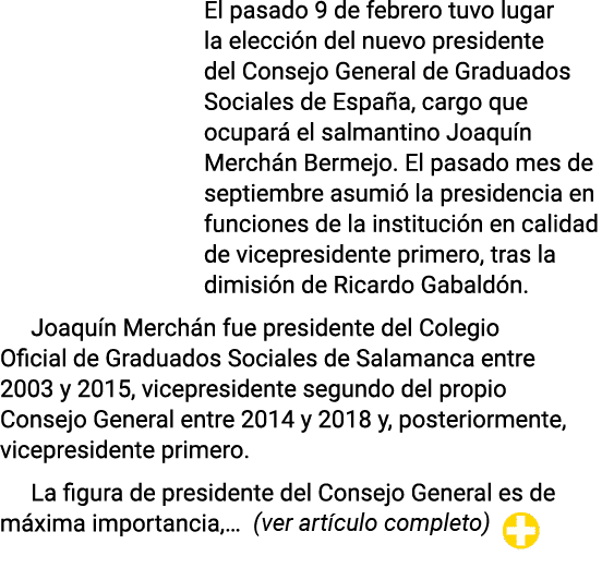 El pasado 9 de febrero tuvo lugar la elección del nuevo presidente del Consejo General de Graduados Sociales de Españ   