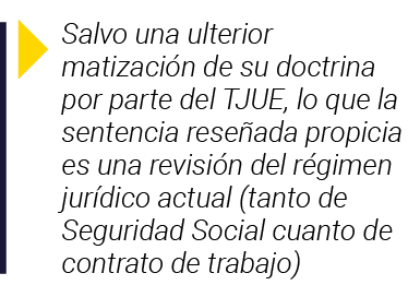  Salvo una ulterior matización de su doctrina por parte del TJUE, lo que la sentencia reseñada propicia es una revisi   