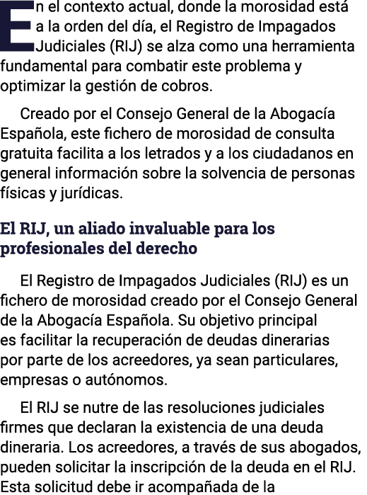 En el contexto actual, donde la morosidad está a la orden del día, el Registro de Impagados Judiciales (RIJ) se alza    