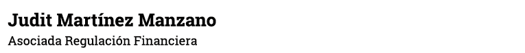 Judit Martínez Manzano Asociada Regulación Financiera