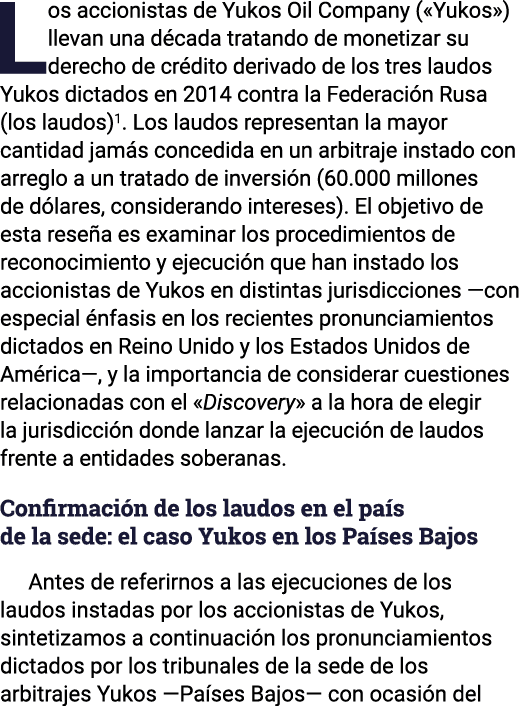 Los accionistas de Yukos Oil Company ( Yukos ) llevan una década tratando de monetizar su derecho de crédito derivado   