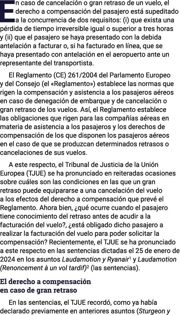 En caso de cancelación o gran retraso de un vuelo, el derecho a compensación del pasajero está supeditado a la concur   
