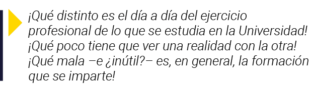   Qué distinto es el día a día del ejercicio profesional de lo que se estudia en la Universidad   Qué poco tiene que    