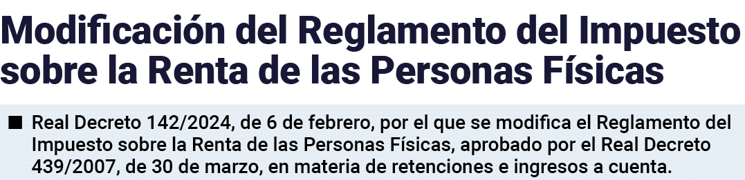 Modificación del Reglamento del Impuesto sobre la Renta de las Personas Físicas   Real Decreto 142 2024, de 6 de febr   