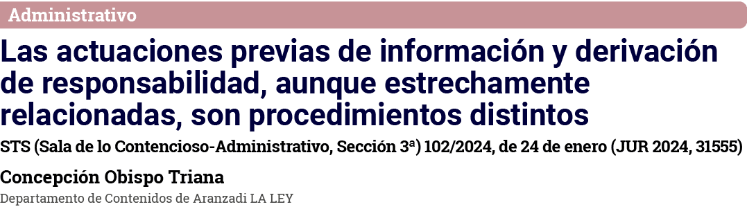 Administrativo Las actuaciones previas de información y derivación de responsabilidad, aunque estrechamente relaciona   
