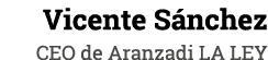 Vicente Sánchez CEO de Aranzadi LA LEY