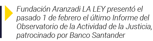  Fundación Aranzadi LA LEY presentó el pasado 1 de febrero el último Informe del Observatorio de la Actividad de la J   