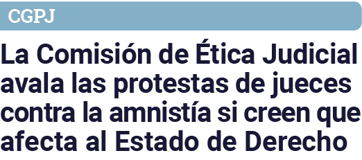 CGPJ La Comisión de Ética Judicial avala las protestas de jueces contra la amnistía si creen que afecta al Estado de    