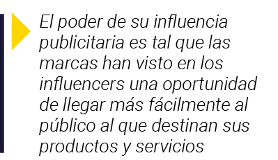  El poder de su influencia publicitaria es tal que las marcas han visto en los influencers una oportunidad de llegar    