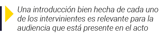  Una introducción bien hecha de cada uno de los intervinientes es relevante para la audiencia que está presente en el   