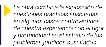  La obra combina la exposición de cuestiones prácticas suscitadas en algunos casos controvertidos de nuestra experien   