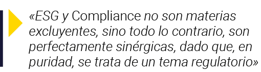  ESG y Compliance no son materias excluyentes, sino todo lo contrario, son perfectamente sinérgicas, dado que, en pu   