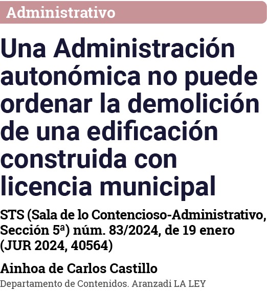 Administrativo Una Administración autonómica no puede ordenar la demolición de una edificación construida con licenci   