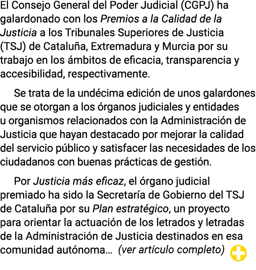 El Consejo General del Poder Judicial (CGPJ) ha galardonado con los Premios a la Calidad de la Justicia a los Tribuna   