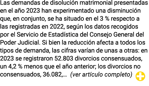 Las demandas de disolución matrimonial presentadas en el año 2023 han experimentado una disminución que, en conjunto,   