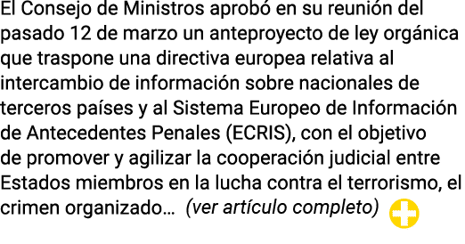El Consejo de Ministros aprobó en su reunión del pasado 12 de marzo un anteproyecto de ley orgánica que traspone una    