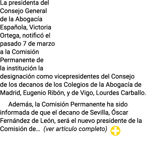 La presidenta del Consejo General de la Abogacía Española, Victoria Ortega, notificó el pasado 7 de marzo a la Comisi   