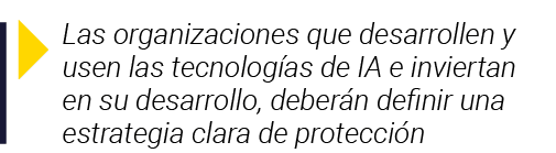  Las organizaciones que desarrollen y usen las tecnologías de IA e inviertan en su desarrollo, deberán definir una es   